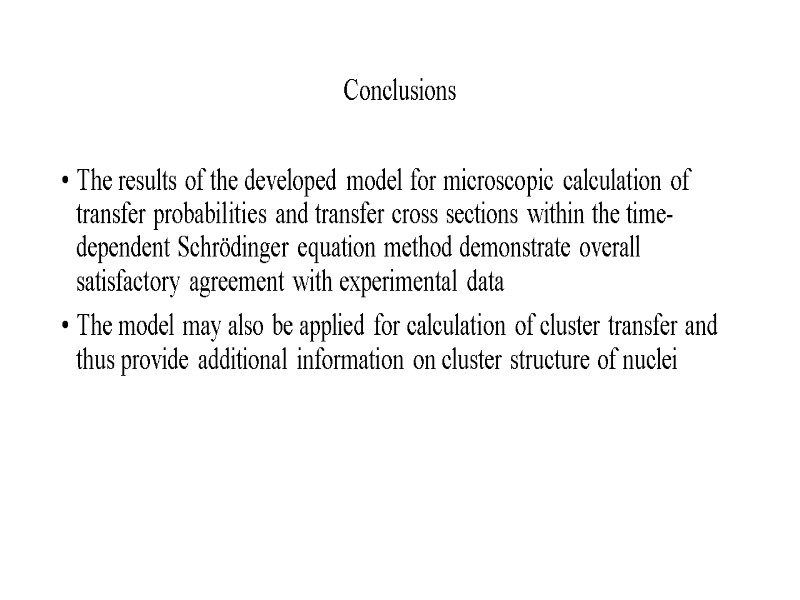 Conclusions The results of the developed model for microscopic calculation of transfer probabilities and
